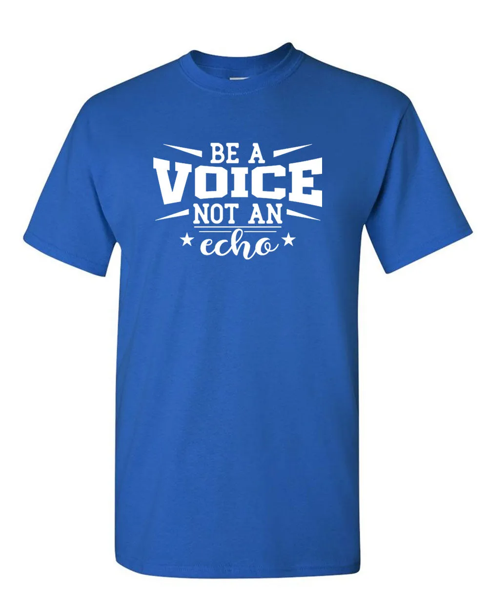 Be a voice not an echo T-shirt Motivational T-shirt