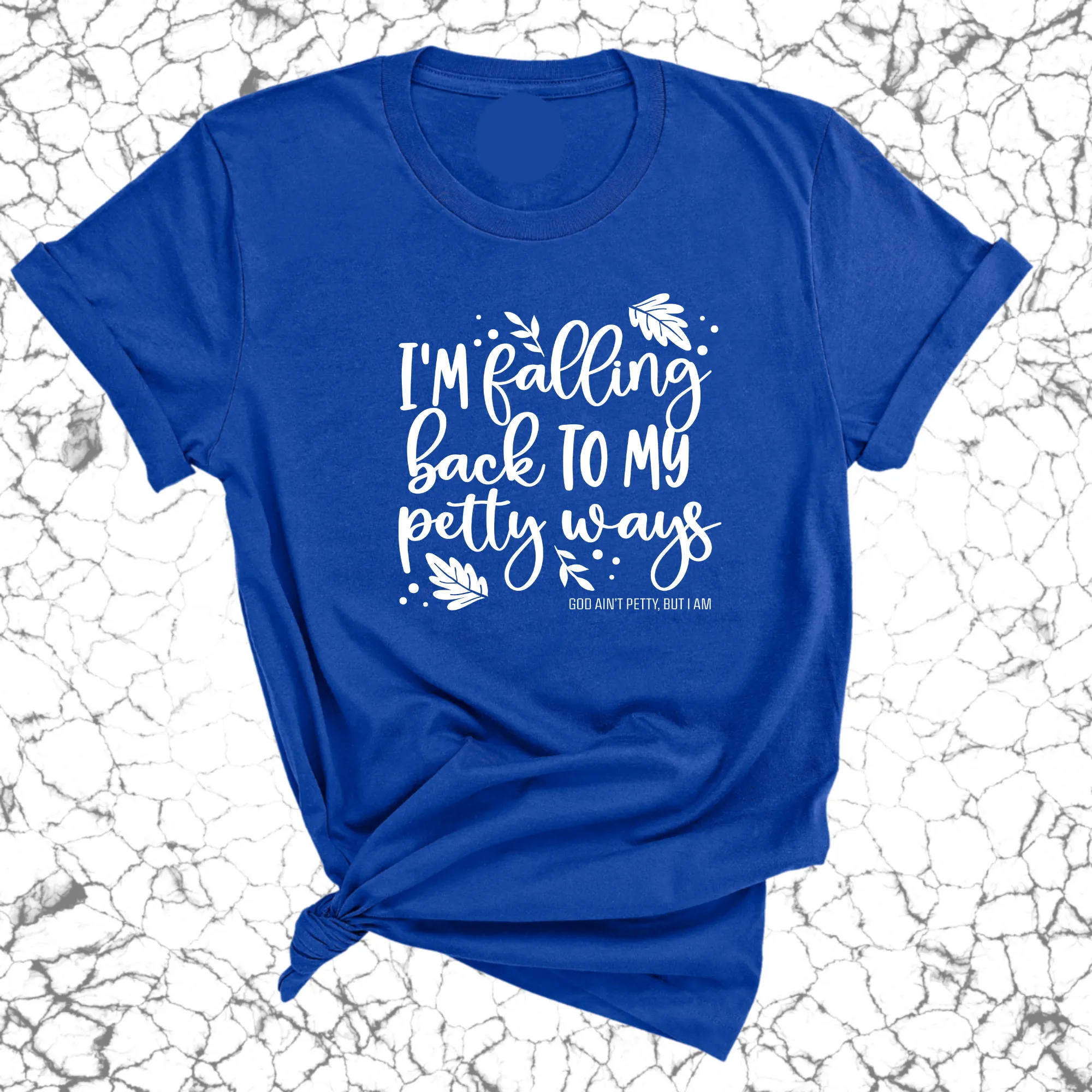 I'm Falling back to my Petty Ways Unisex Tee