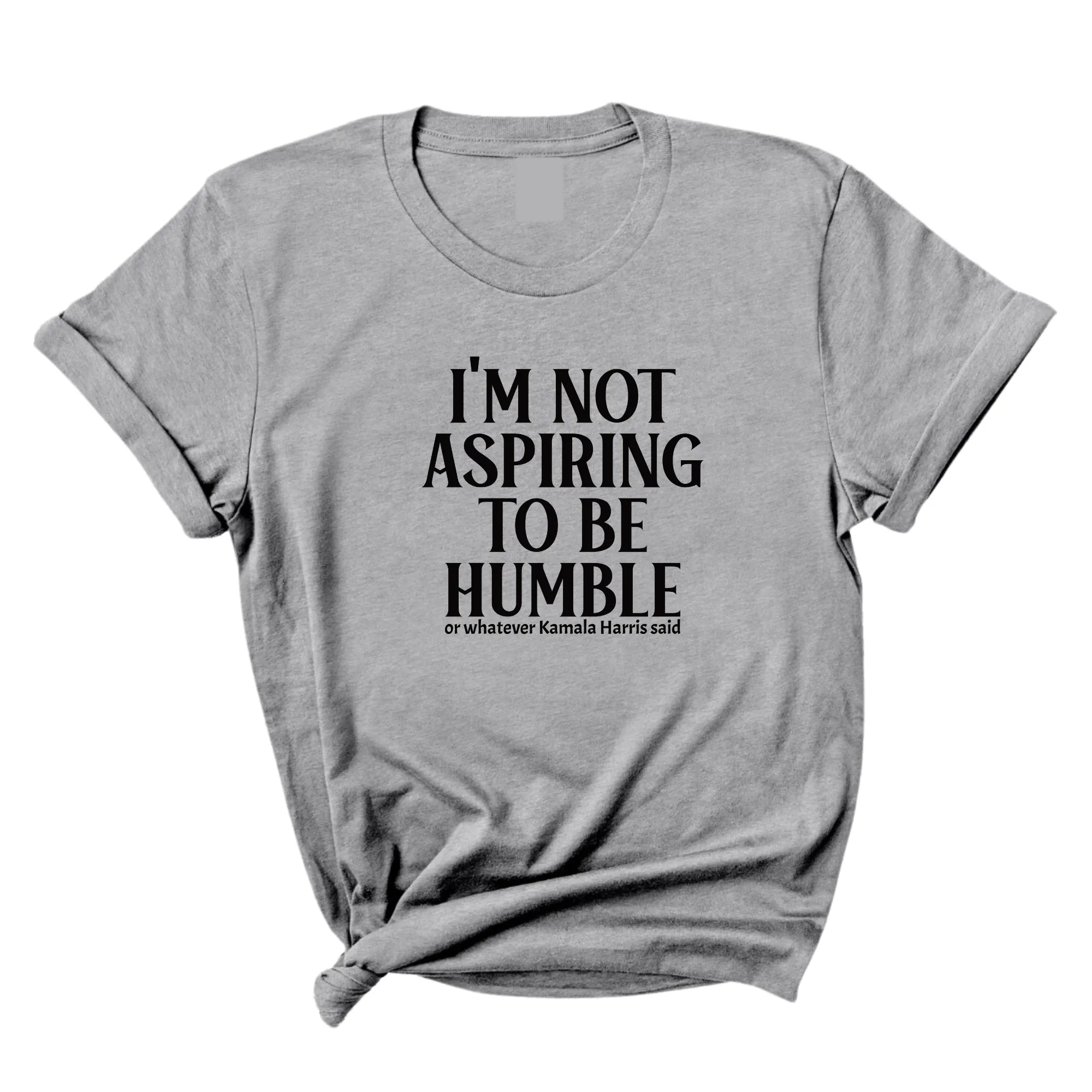 I'm Not Aspiring to Be Humble Unisex Tee