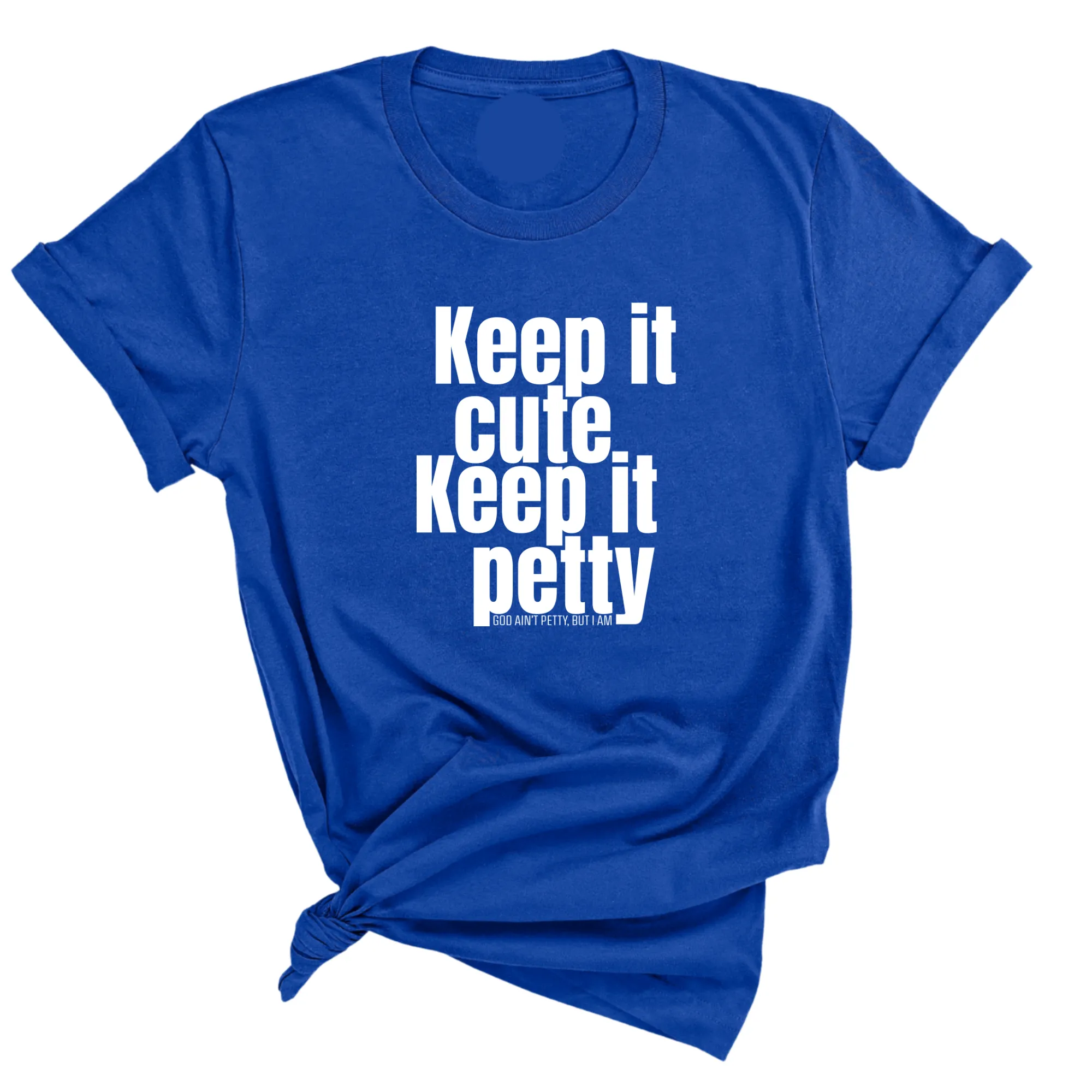 Keep It Cute, Keep It Petty Unisex Tee